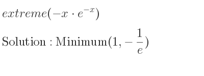 The extreme (-x*e^{-x}) is Minimum(1,-1/e)